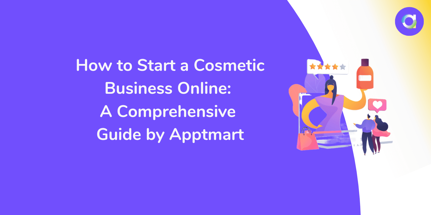 How to Start a Cosmetic Business Online: A Comprehensive Guide by Apptmart