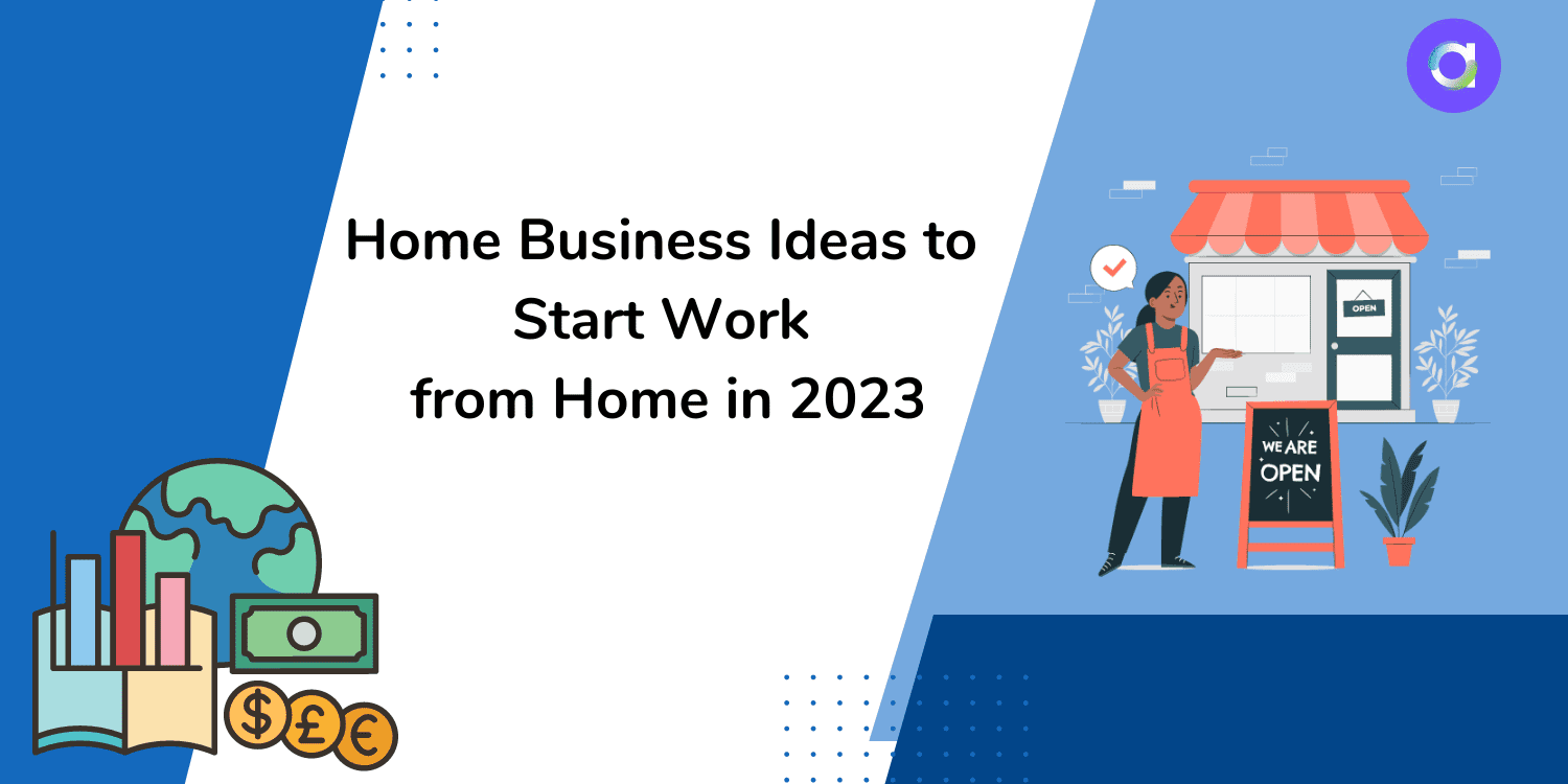 Home Business Ideas to Start Work from Home in 2023