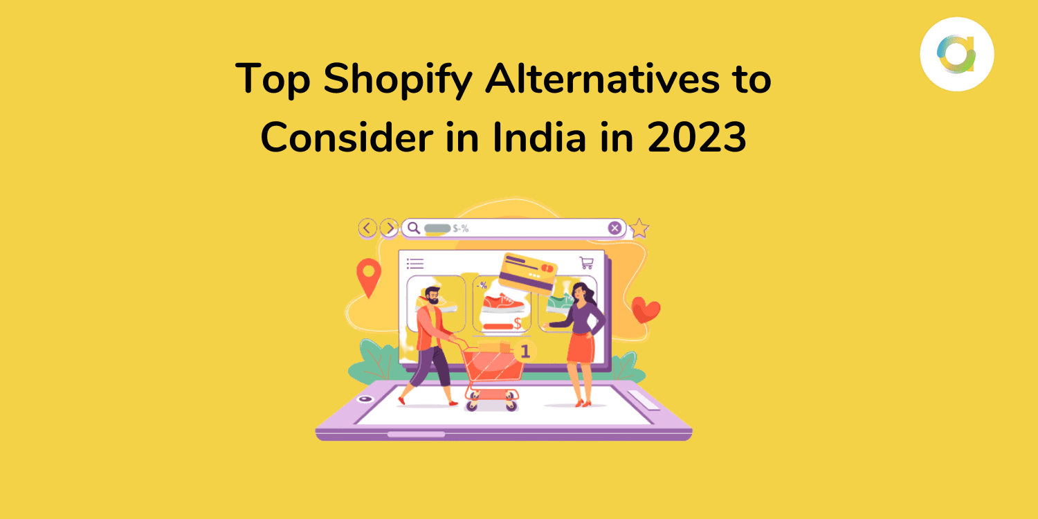 Top Shopify Alternatives to Consider in India in 2023