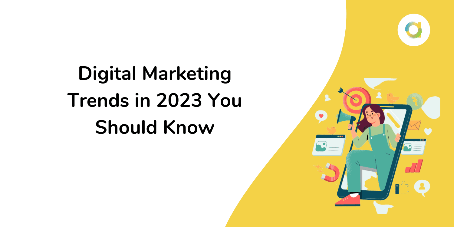 Digital Marketing Trends in 2023 You Should Know